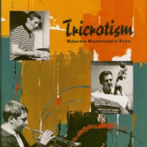 Bjarne Rostvold's Trio - Tricrotism