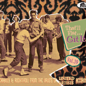 Various - That'll Flat Git It - Vol.39 - Rockabilly & Rock 'n' Roll From The Vaults Of United Artists Records (CD)