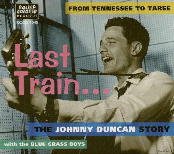 Johnny Duncan - Last Train...From Tennessee To Taree - The Johnny Duncan Story (CD)