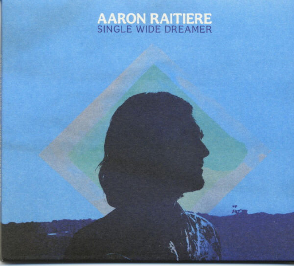 Aaron Raitiere - Single Wide Dreamer (CD)