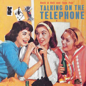 Various - Talking On The Telephone - Rock'n'Roll And Teen Pop (CD)