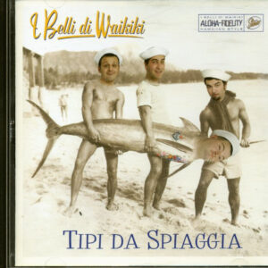 I BELLI DI WAIKIKI - Tipi Da Spiaggia (CD)