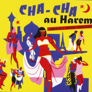 Various - Cha Cha Au Harem Orientica - France 1960-1964 (CD)