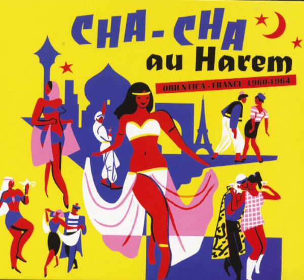 Various - Cha Cha Au Harem Orientica - France 1960-1964 (CD)