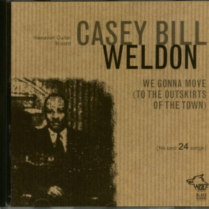 Casey Bill Weldon - We Gonna Move (To The Outskirts Of The Town) (CD)