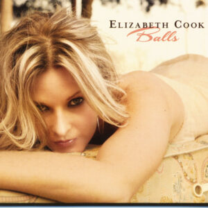 Elizabeth Cook - Balls (CD)