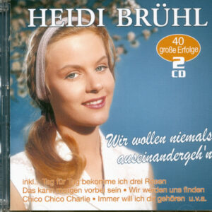 Heidi Brühl - Wir wollen niemals auseinandergeh'n - 40 große Erfolge (2-CD)