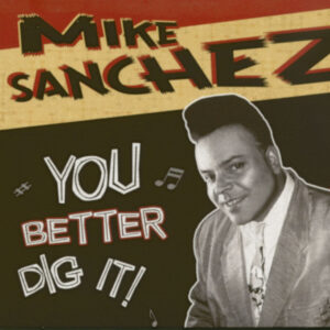 Mike Sanchez - You Better Dig It