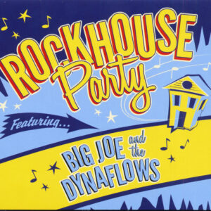 Big Joe & The Dynaflows - Rockhouse Party (CD)