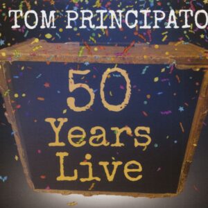 Tom Principato - 50 Years Live (2-CD)