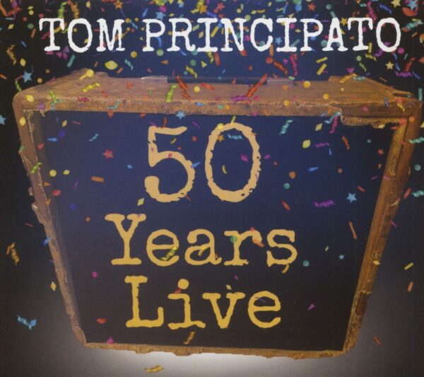 Tom Principato - 50 Years Live (2-CD)