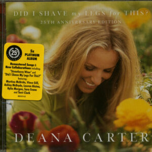 Deana Carter - Did I Shave My Legs For This? - 25th Anniversary Edition (CD)