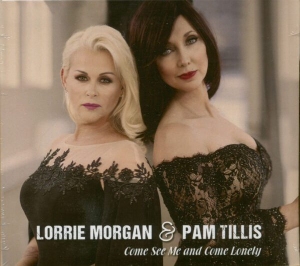 Lorrie Morgan & Pam Tillis - Come See Me & Come Lonely (CD)