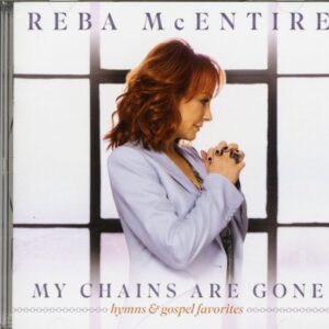 Reba McEntire - My Chains Are Gone - Hymns & Gospel Favorites (CD)