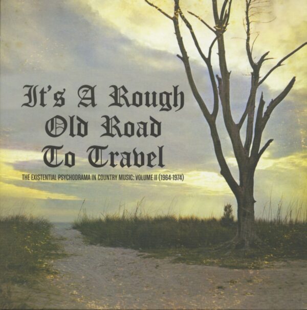 Various - It's A Rough Old Road To Travel - The Existential Psychodrama in Country Music Vol.II 1964-1974 (LP