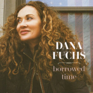 Dana Fuchs - Borrowed Time (CD)