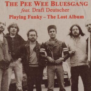 Pee Wee Bluesgang - Playing Funky - The Lost Album - feat. DRAFI DEUTSCHER