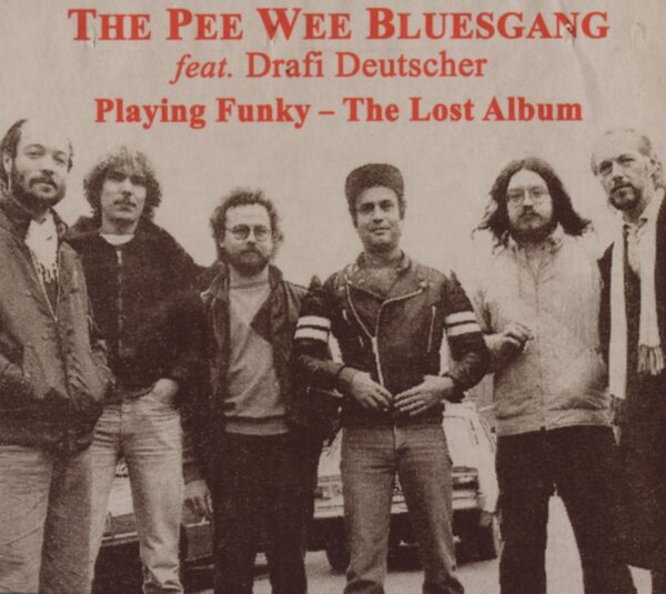 Pee Wee Bluesgang - Playing Funky - The Lost Album - feat. DRAFI DEUTSCHER