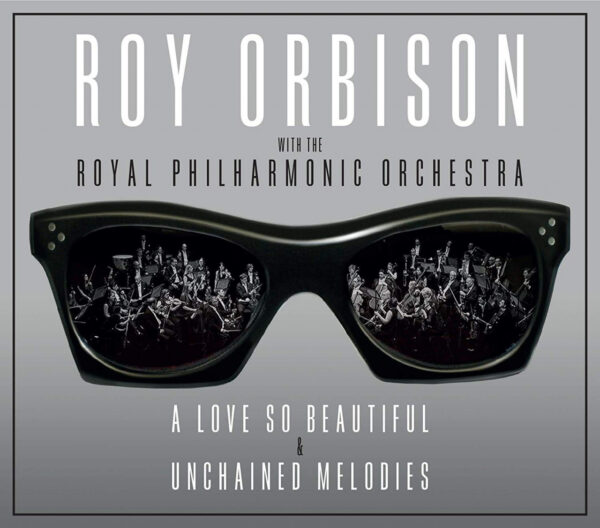 Roy Orbison with The Royal Philharmonic Orchestra - A Love So Beautiful & Unchained Melodies (2-CD)