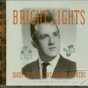 Wade Curtiss & The Rhythm Rockers - Bright Lights (CD)