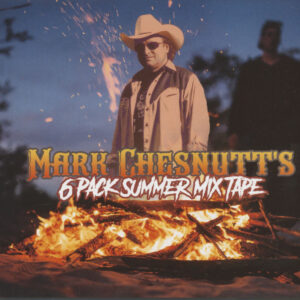 Mark Chesnutt - 6 Pack Summer Mix Tape (CD)