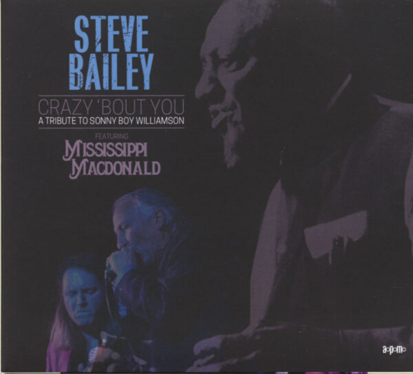 Steve Bailey - Crazy 'Bout You - A Tribute To Sonny Boy Williamson (CD)