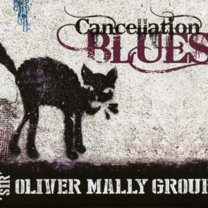 Sir Oliver Mally - Cancellation Blues (CD)