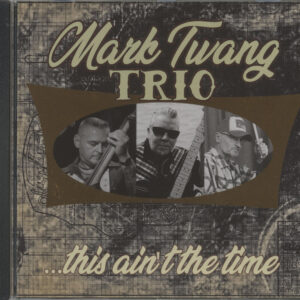 Mark Twang Trio - This Ain’t The Time (CD)