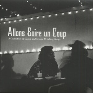 Various - Allons Boire Un Coup - Cajun & Creole Drinkin (CD)