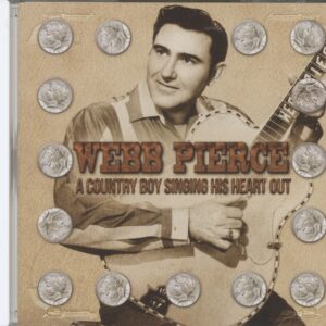 Webb Pierce - A Country Boy Singing His Heart Out (CD)