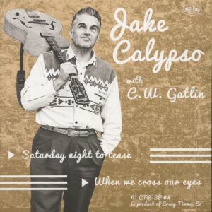 Jake Calypso - Saturday Night To Tease - When We Cross Our Eyes (7inch