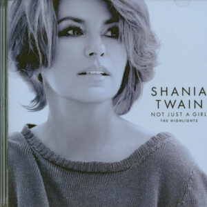 Shania Twain - Not Just A Girl - The Highlights (CD)