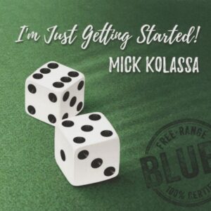 Mick Kolassa - I'm Just Getting Started! (CD)