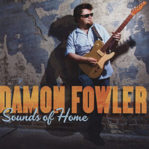 Damon Fowler - Sounds Of Home