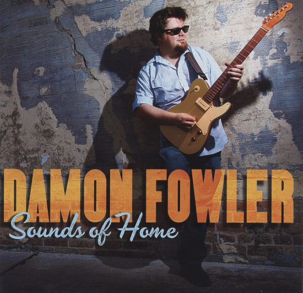 Damon Fowler - Sounds Of Home