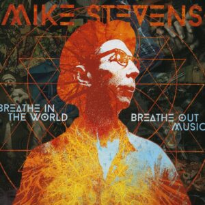 Mike Stevens - Breathe In The World Breathe Out Music (CD)