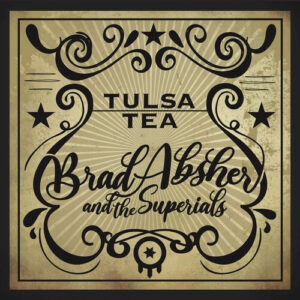 Brad Alsher And The Superials - Tulsa Tea (LP)