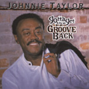 Johnnie Taylor - Gotta Get The Groove Back