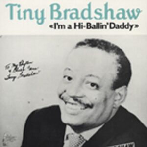 Tiny Bradshaw - I'm A Hi-Ballin' Daddy (LP)