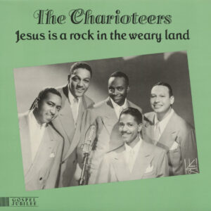 The Charioteers - Jesus Is A Rock In The Weary Land (LP)