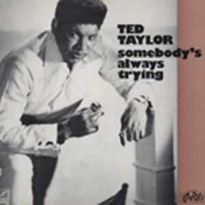 Ted Taylor - Somebody's Always Trying (1960-75)