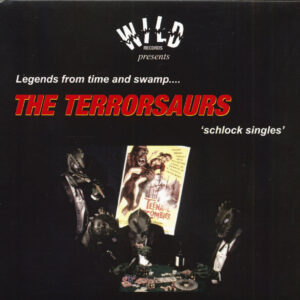 The Terrorsaurs - Legends From Time And Swamp... Schlock Singles (CD)