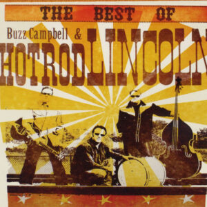 Hot Rod Lincoln & Buzz Campbell - The Best Of Buzz Campbell & Hot Rod Lincoln (CD Digipak)