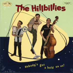 The Hillbillies - Nobody's Got A Hold On Us! (10" LP)