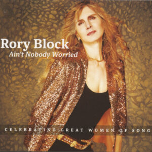 Rory Block - Ain't Nobody Worried (CD)