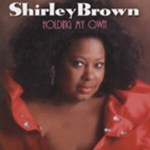 Shirley Brown - Holdng My Own