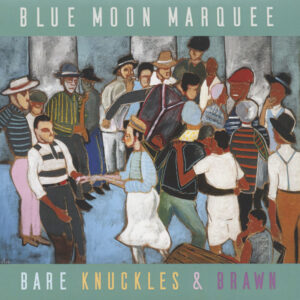 Blue Moon Marquee - Bare Knuckles & Brawn (CD)