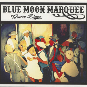 Blue Moon Marquee - Gypsy Blues (CD)