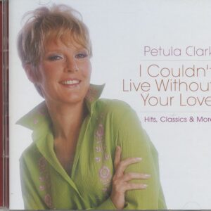 Petula Clark - I Couldn't Live Without Your Love - Hits