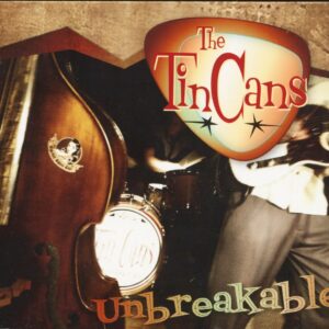 The Tin Cans - Unbreakable (CD)